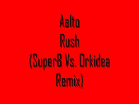 Aalto- Rush (Super8 Vs. Orkidea Remix)