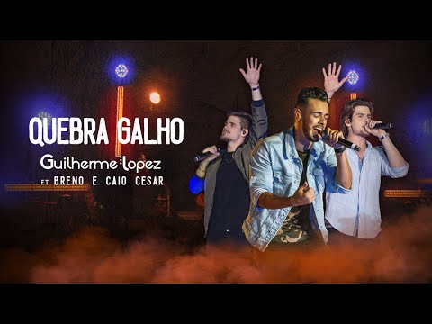 Guilherme Lopez - Quebra Galho (feat. Breno e Caio Cesar)