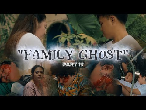 "FAMILY GHOST" (PART 19)