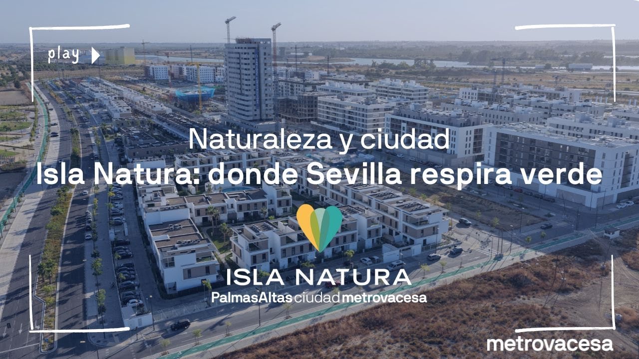 Isla Natura Palmas Altas | El nuevo barrio sostenible de Sevilla