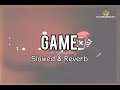 GaMe (Sidhu Moose Wala) Slowed & Reverb
