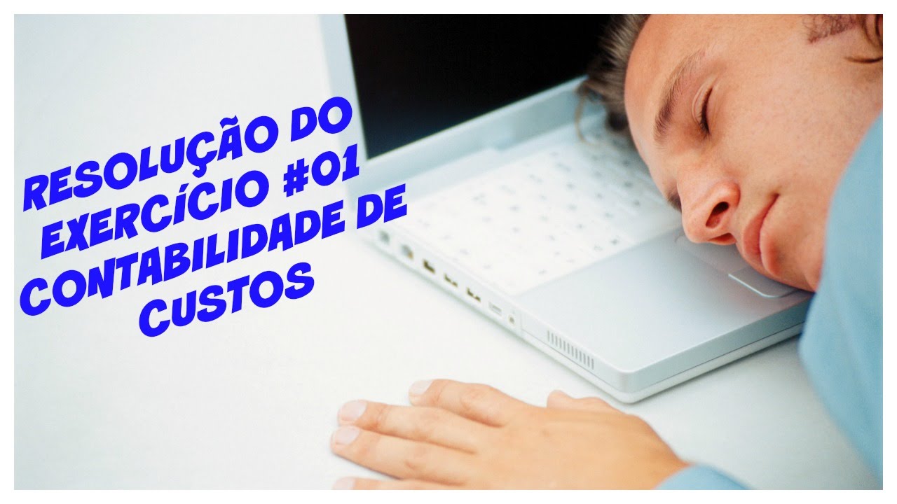 RESOLUÇÃO EXERCÍCIO #01 CUSTOS