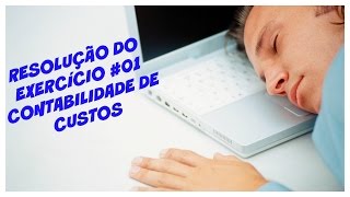 RESOLUÇÃO EXERCÍCIO #01 CUSTOS