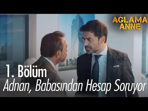 Adnan, Babasından hesap soruyor - Ağlama Anne 1. Bölüm