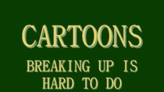 Cartoons - Breaking Up Is Hard To Do