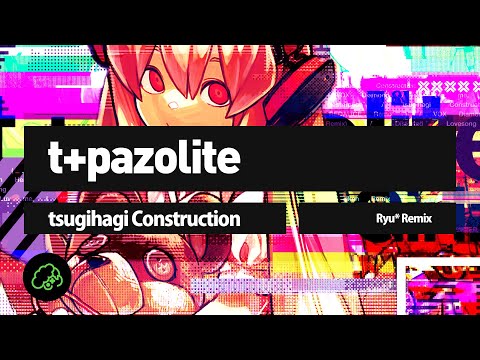 Video thumbnail for tsugihagi Construction (Ryu* Remix)