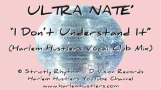 Ultra Natè - I Don't Understand It (Harlem Hustlers Vocal Club Mix)