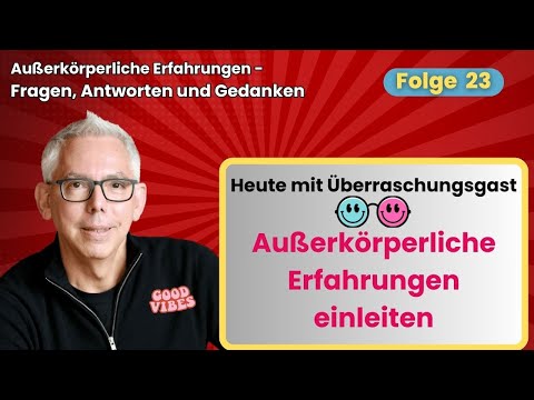 Tipps und Tricks zum Einleiten von Astralreisen – mit Überraschungsgast AKE Q&A 23