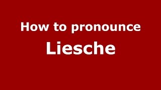 How to pronounce Liesche