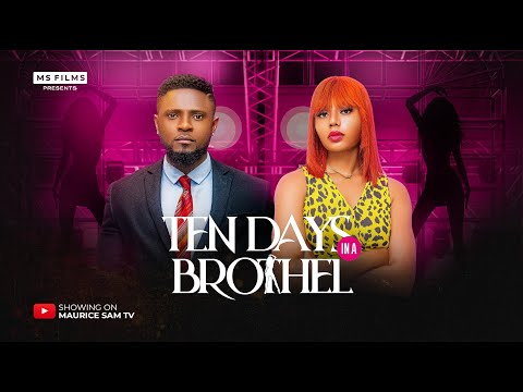TEN DAYS IN A BROTHEL - MAURICE SAM, NANCY ISIME, 2025 Latest Nigerian Movie