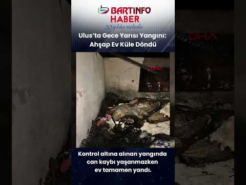 Ulus'ta gece yarısı yangın: Ahşap Ev Küle Döndü