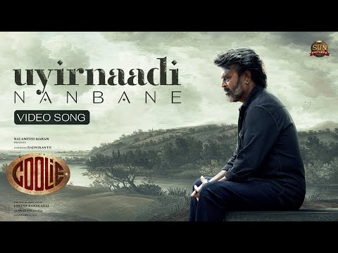 Uyirnaadi Nanbane - Video Song | Coolie | Superstar Rajinikanth | Sun Pictures | Lokesh | Anirudh