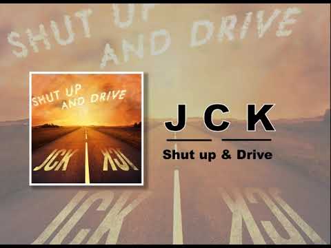 JCK - Shut Up & Drive