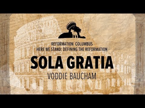 Session 2: Voddie Baucham: Sola Gratia
