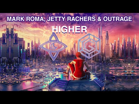 Mark Roma & Jetty Rachers & OUTRAGE - Higher | Future Rave