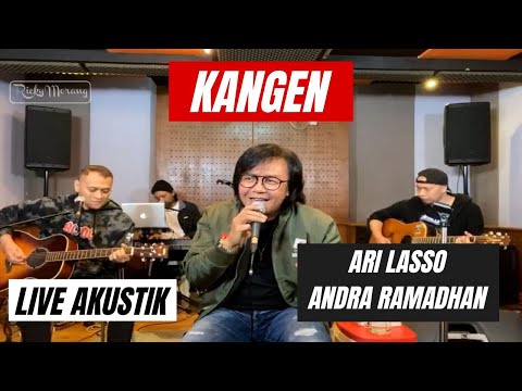 KANGEN - ARI LASSO feat ANDRA RAMADHAN | LIVE AKUSTIK