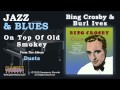 Bing Crosby With Burl Ives - On Top Of Old Smokey
