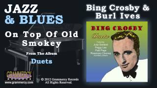 Bing Crosby With Burl Ives - On Top Of Old Smokey