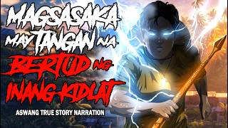 MAGSASAKA MAY TANGAN NA BERTUD NG INANG KIDLAT (Aswang True Story)
