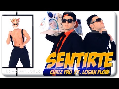 Chriz Pro Ft.  Logan Flow - Sentirte (Video Oficial)
