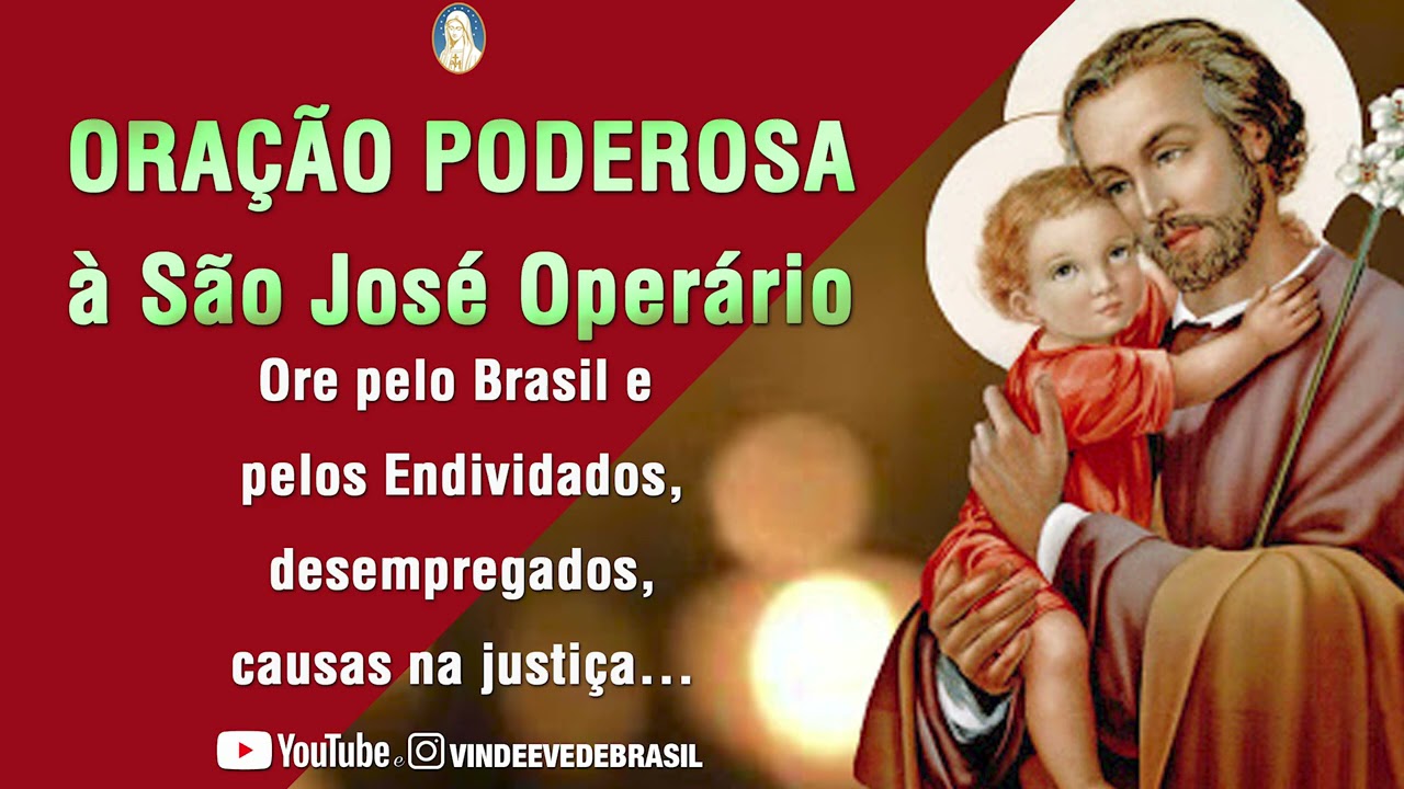 ORAÇÃO PODEROSA À SÃO JOSÉ OPERÁRIO / Por todas as causas impossíveis!