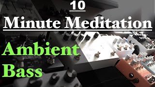 10 Minute Meditation Music Ambient Bass: # 6 Blooper & MOOD+Microcosm+NightSky+Polymoon+Synesthesia