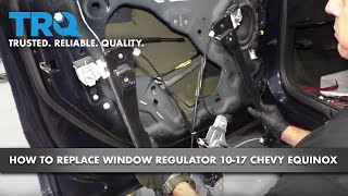 How to Replace Front Window Regulator 10-17 Chevy Equinox