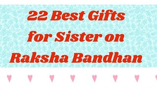 22 Best Gifts for Sister on Raksha Bandhan/Rakhi Gift Ideas for Sister 2021/Top 22 Gifts for Sister.