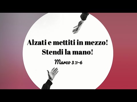 Culto Live, Domenica 18/09/2022. "Alzati e mettiti in mezzo! Stendi la tua mano!" (Marco 3:1-6)