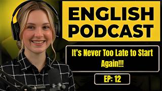 It’s Never Too Late to Start Again | Improve Your English Listening | Easy English Podcast