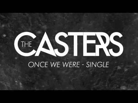 THE CASTERS - Once We Were