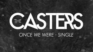 THE CASTERS - Once We Were