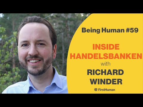 #59 INSIDE HANDELSBANKEN - RICHARD WINDER | Being Human