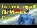 How To Fix Steam Api Dll File Missing Error In PES 2017 2 Easy Methods