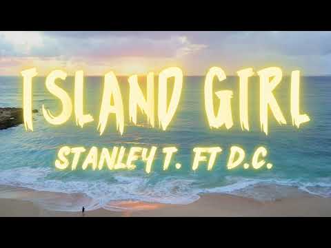 ISLAND GIRL - STANLEY T. FT. D.C.