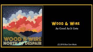 Wood & Wire: As Good As It Gets (2018) New Bluegrass!