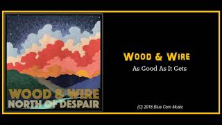 Wood & Wire: As Good As It Gets (2018) New Bluegrass!