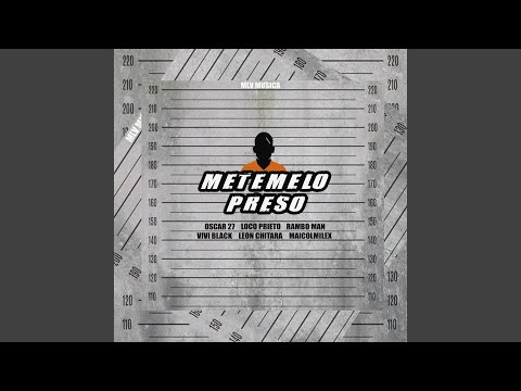 Metemelo Preso (feat. Loco Prieto Oficial, Oscar27 RD, Vivi Black, Leon Chitara, Maicol Milex &...
