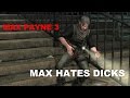 Max Payne 3 - Max Hates Dicks