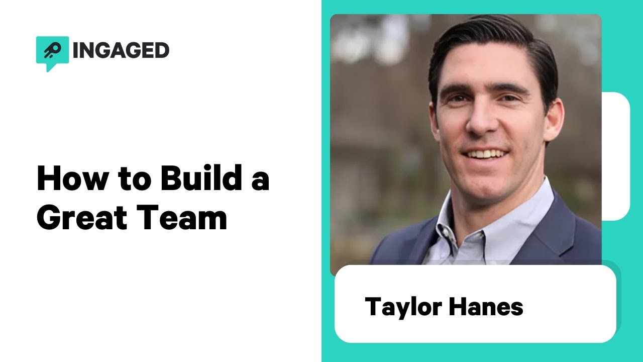 How to Build a Great Team with Taylor Hanes, COO of One Click Contractor | Ingaged