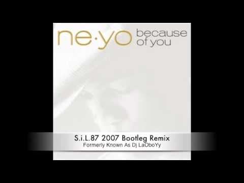Ne Yo - Because Of You (S.i.L.87 2007 Bootleg Remix)