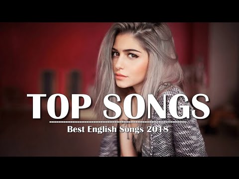 Top Hits 2018 - Best English Songs of 2018 - New Songs Remixes Of Popular Song Music Hits 2018