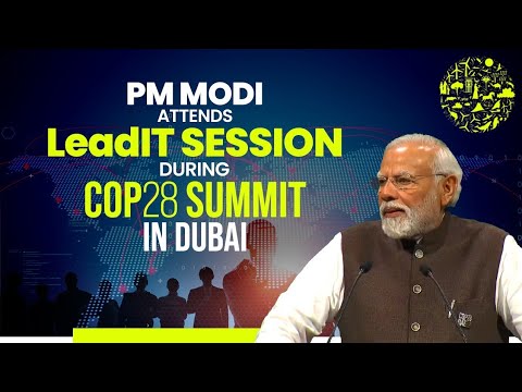 PM Modi attends LeadIT session during COP28 Summit in Dubai