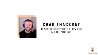 Is Monero undervalued &amp; how high can the price go? w/ Chad Thackray