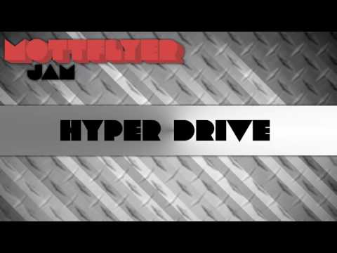 Hyper Drive - Mottflyer Jam