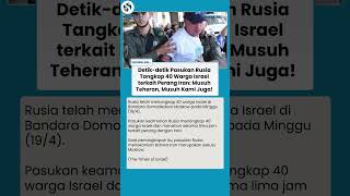 40 Warga Israel Ditangkap Pasukan Rusia di Moskow, Putin Tegaskan Sikap: Musuh Iran Lawan Kami