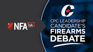 NFATalk - CPC Leadership Candidate's Firearm Debate