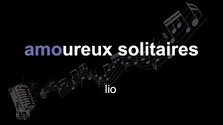 lio | amoureux solitaires | lyrics | paroles | letra |