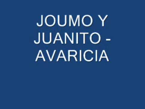 Joumo y  Juanito - AVARICIA