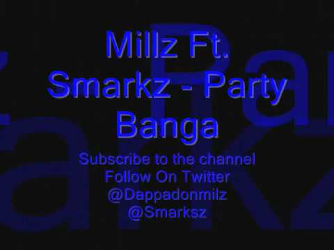 Millz Ft. Smarkz - Party Banger. (@Dappadonmilz . @Smarksz)